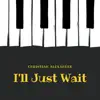 Christian Alexander - I'll Just Wait - Single